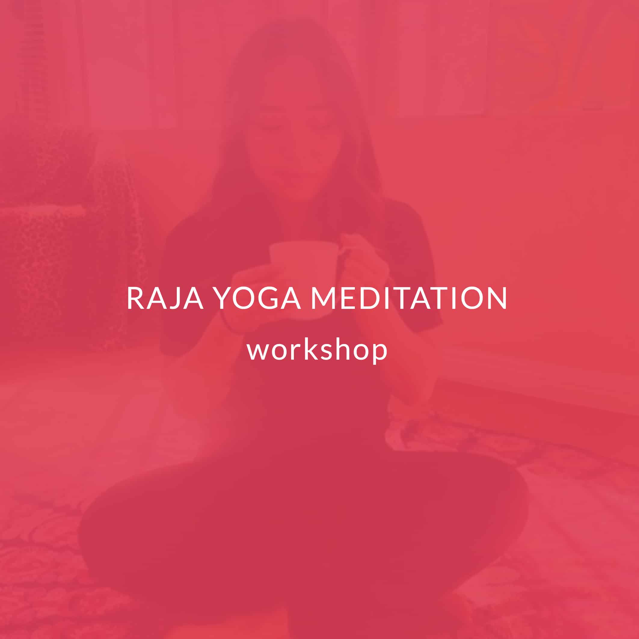 Raja Yoga Meditation Workshop Loving Is Key
