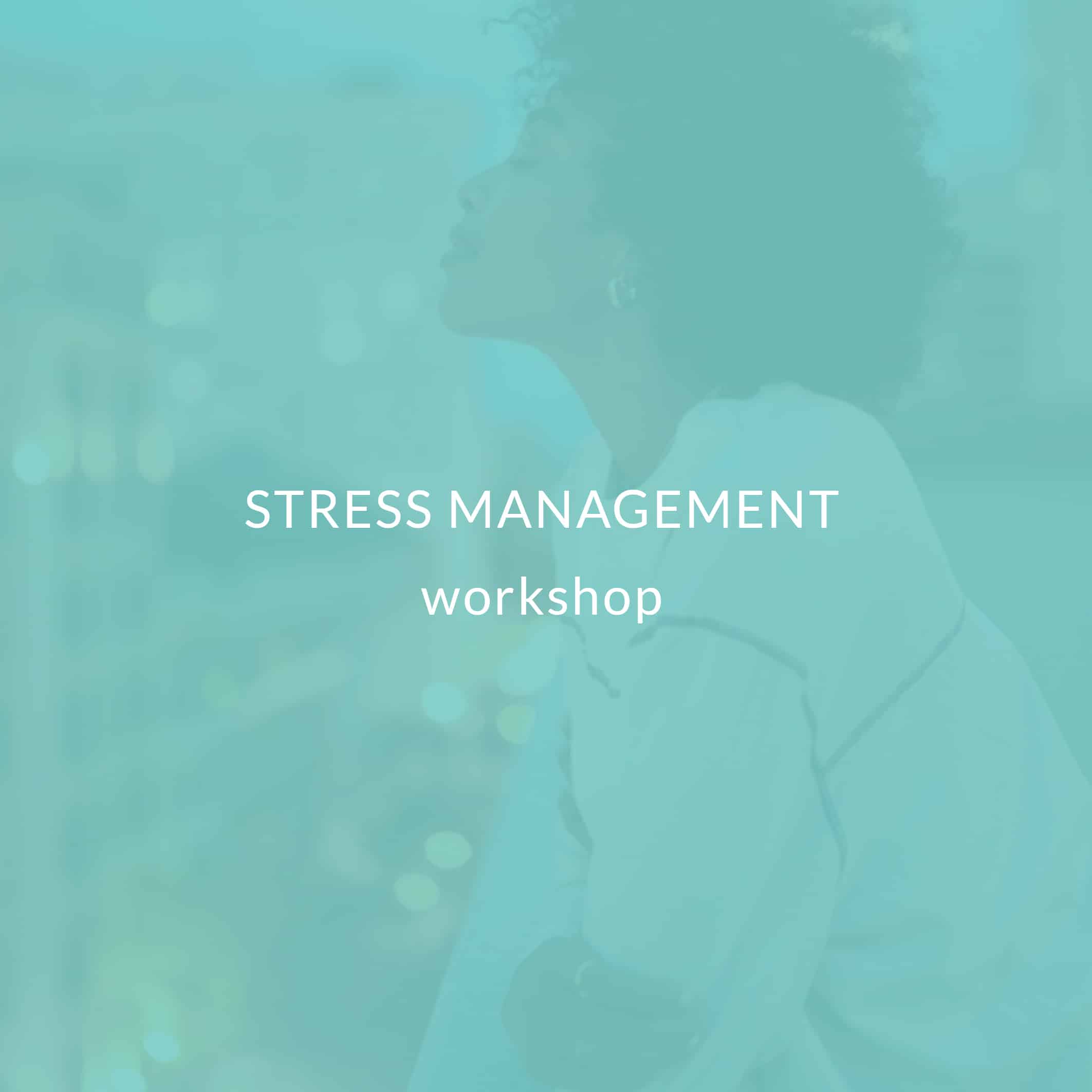 Stress Management Workshop Loving Is Key