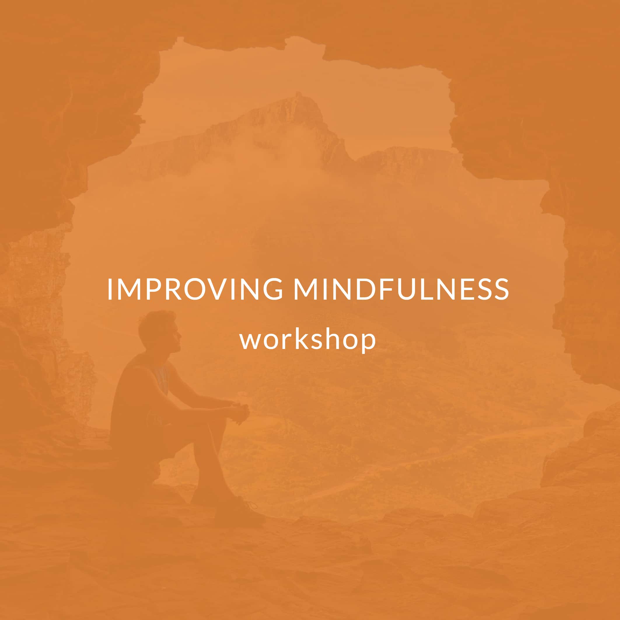 Improving Mindfulness Workshop