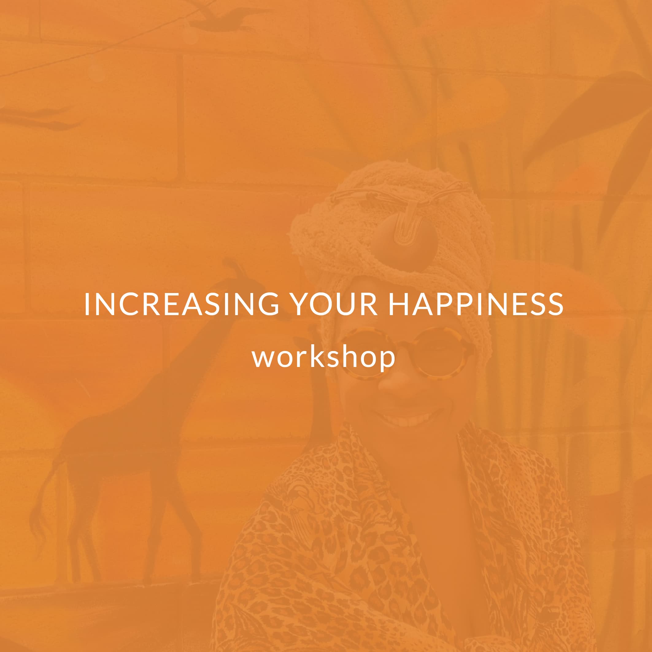 xr:d:DAFhJ2zgkug:8,j:45893586433,t:23042523 Increasing Your Happiness Workshop