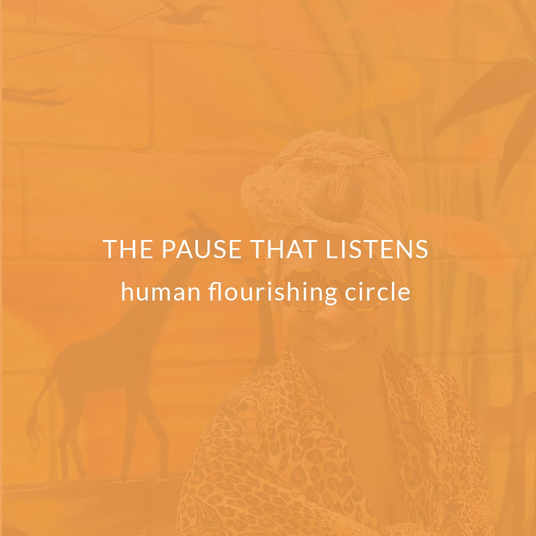 The Pause That Listens Human Flourishing Circle
